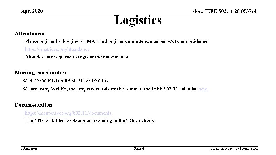 Apr. 2020 Logistics doc. : IEEE 802. 11 -20/0537 r 4 Attendance: Please register