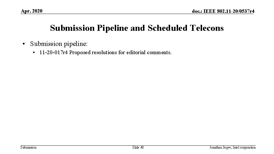 Apr. 2020 doc. : IEEE 802. 11 -20/0537 r 4 Submission Pipeline and Scheduled