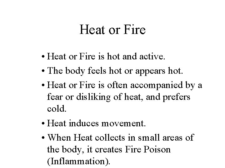 Heat or Fire • Heat or Fire is hot and active. • The body