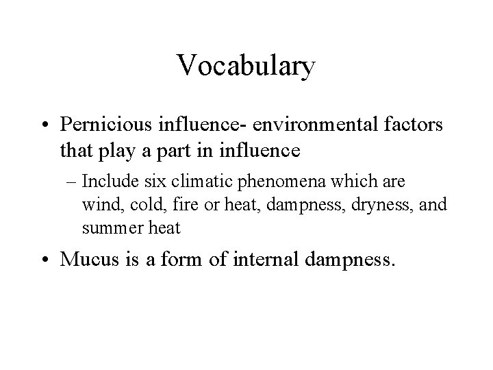 Vocabulary • Pernicious influence- environmental factors that play a part in influence – Include