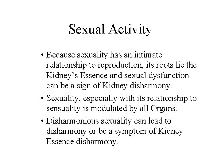 Sexual Activity • Because sexuality has an intimate relationship to reproduction, its roots lie