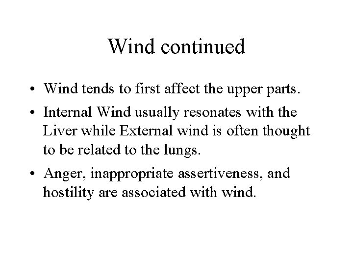 Wind continued • Wind tends to first affect the upper parts. • Internal Wind