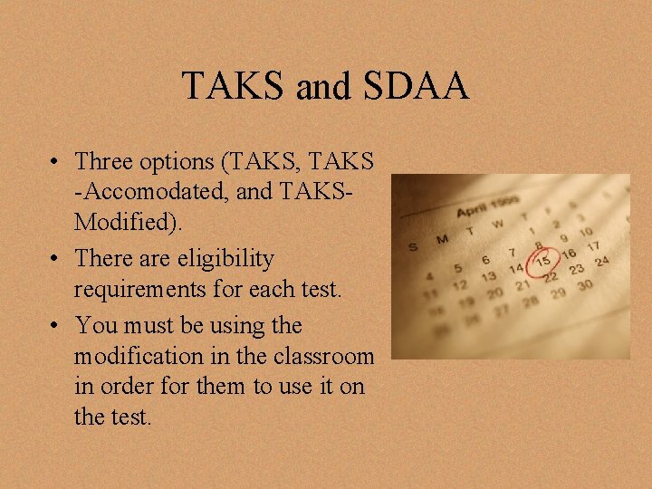 TAKS and SDAA • Three options (TAKS, TAKS -Accomodated, and TAKSModified). • There are TAKS and SDAA • Three options (TAKS, TAKS -Accomodated, and TAKSModified). • There are