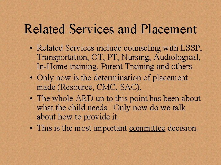 Related Services and Placement • Related Services include counseling with LSSP, Transportation, OT, PT, Related Services and Placement • Related Services include counseling with LSSP, Transportation, OT, PT,