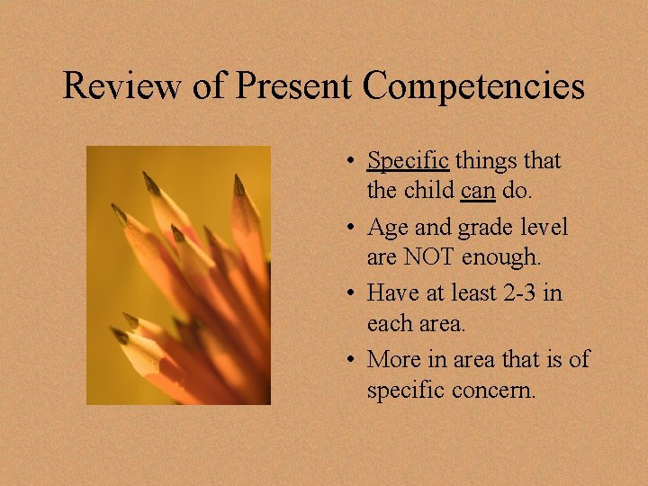 Review of Present Competencies • Specific things that the child can do. • Age Review of Present Competencies • Specific things that the child can do. • Age