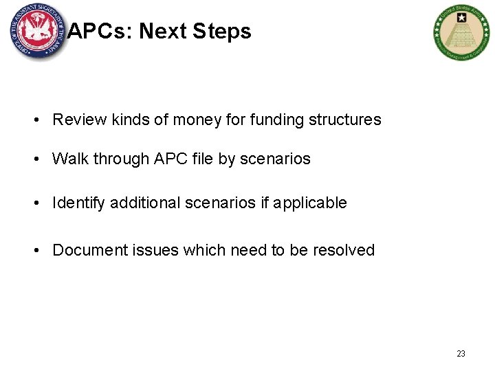 APCs: Next Steps • Review kinds of money for funding structures • Walk through