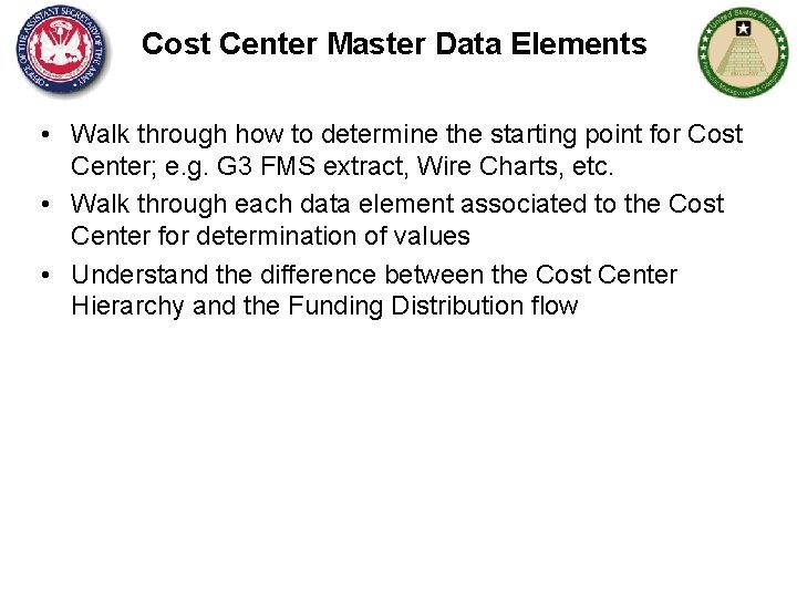 Cost Center Master Data Elements • Walk through how to determine the starting point