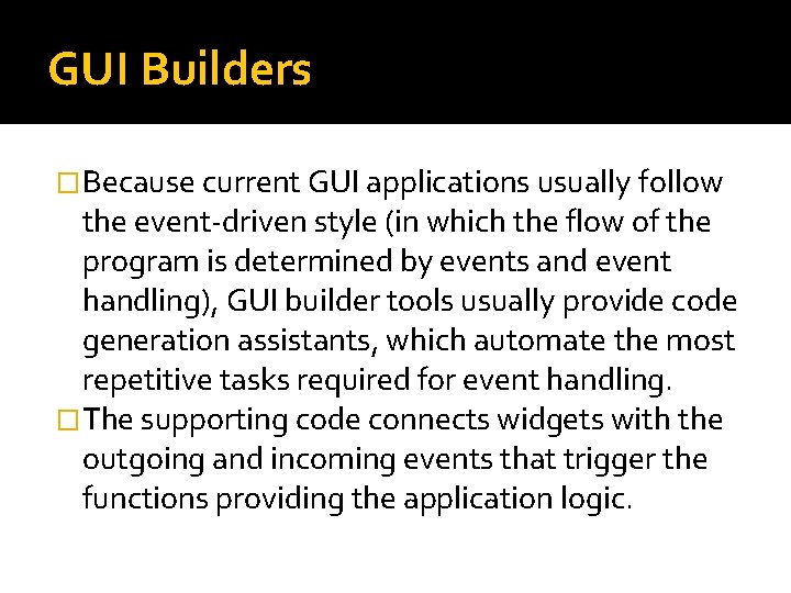 GUI Builders �Because current GUI applications usually follow the event-driven style (in which the