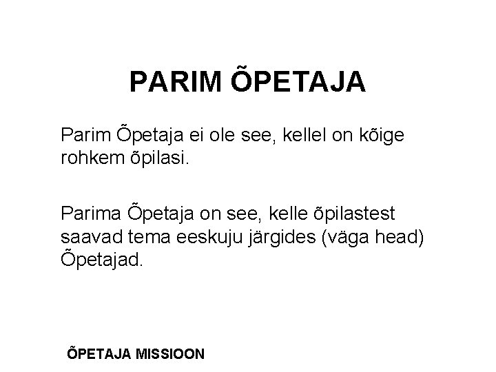 PARIM ÕPETAJA Parim Õpetaja ei ole see, kellel on kõige rohkem õpilasi. Parima Õpetaja