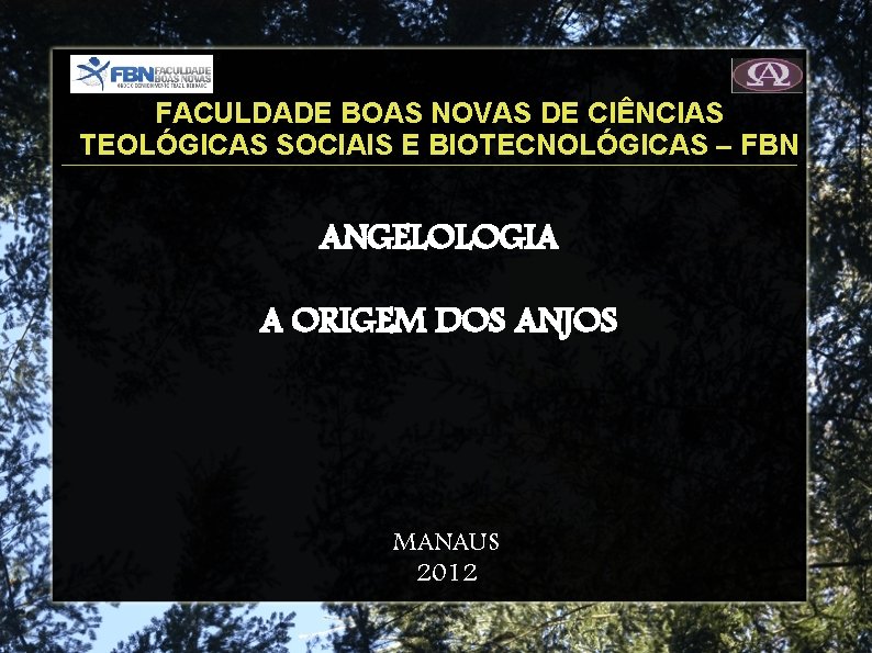 FACULDADE BOAS NOVAS DE CIÊNCIAS TEOLÓGICAS SOCIAIS E BIOTECNOLÓGICAS – FBN ANGELOLOGIA A ORIGEM