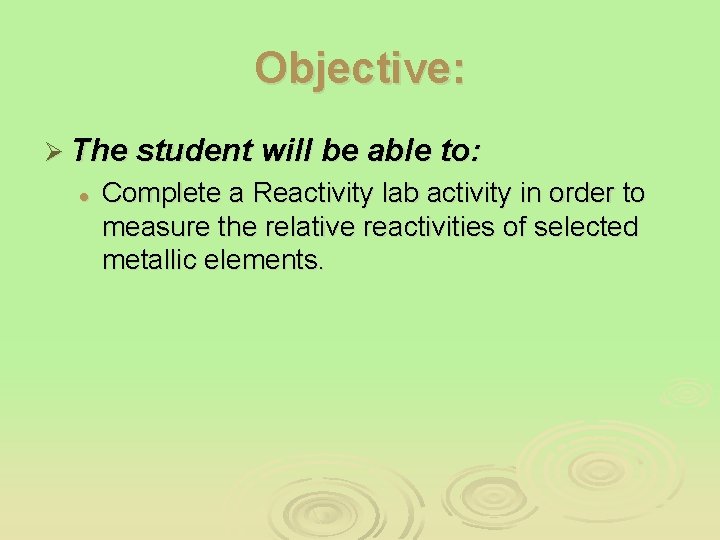 Objective: Ø The student will be able to: l Complete a Reactivity lab activity