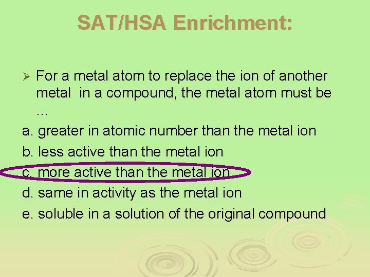SAT/HSA Enrichment: For a metal atom to replace the ion of another metal in
