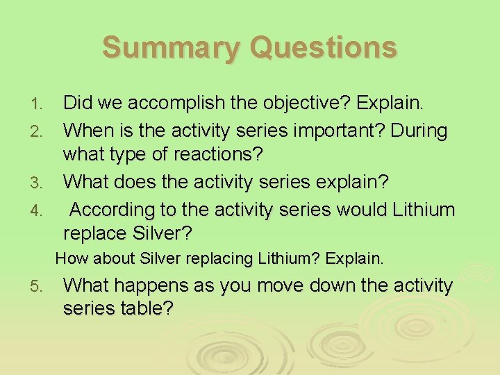 Summary Questions Did we accomplish the objective? Explain. 2. When is the activity series