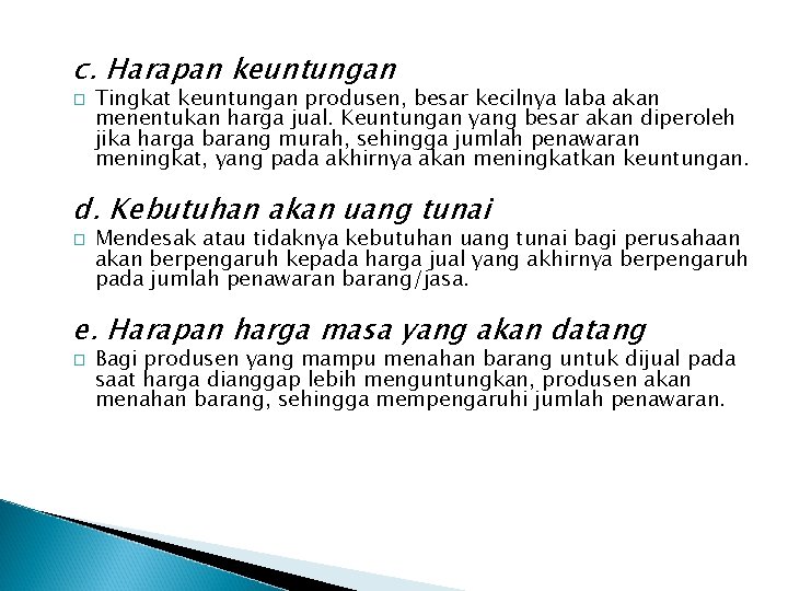 c. Harapan keuntungan � Tingkat keuntungan produsen, besar kecilnya laba akan menentukan harga jual.