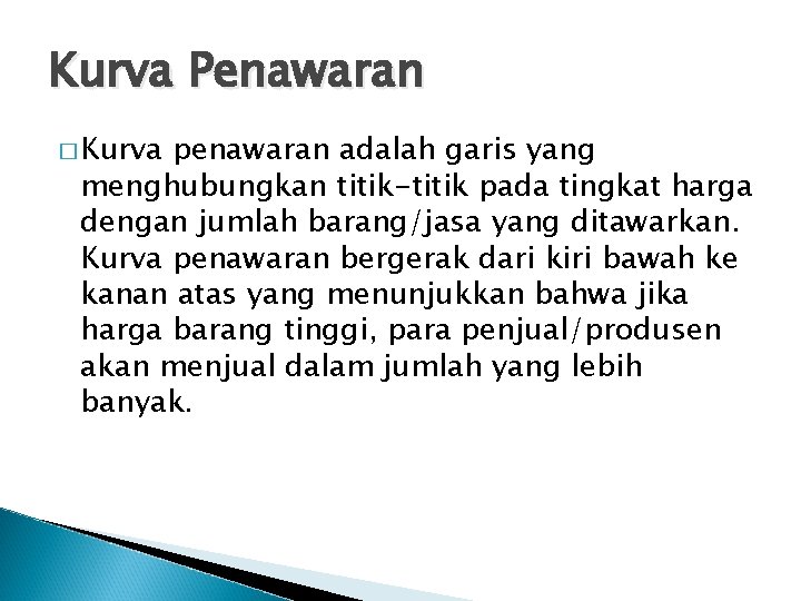 Kurva Penawaran � Kurva penawaran adalah garis yang menghubungkan titik-titik pada tingkat harga dengan