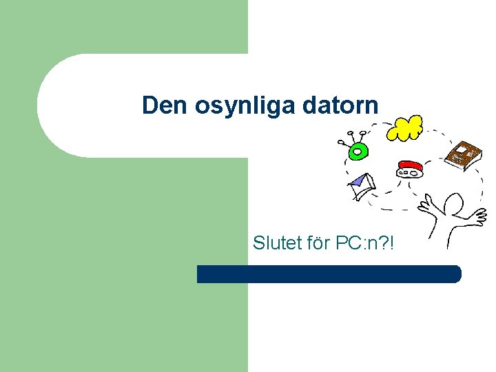 Den osynliga datorn Slutet för PC: n? ! 