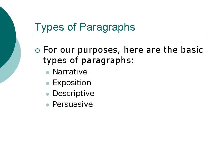 Types of Paragraphs ¡ For our purposes, here are the basic types of paragraphs: