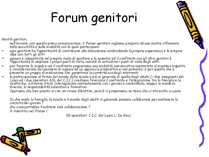 Forum genitori Gentili genitori, nell’avviare, con questa prima comunicazione, il Forum-genitori vogliamo proporvi alcune
