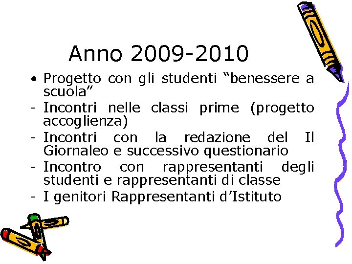 Anno 2009 -2010 • Progetto con gli studenti “benessere a scuola” - Incontri nelle