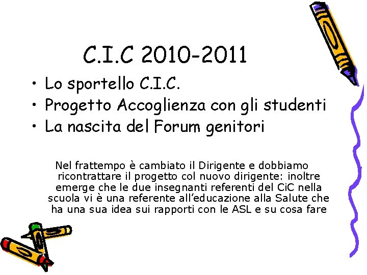 C. I. C 2010 -2011 • Lo sportello C. I. C. • Progetto Accoglienza