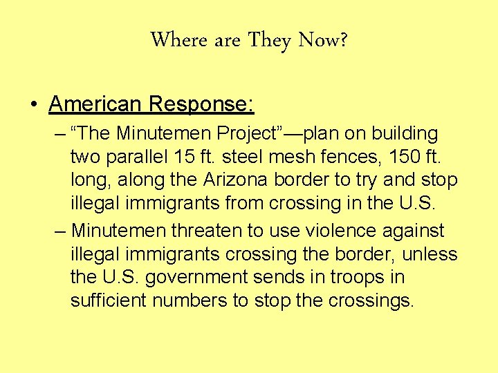 Where are They Now? • American Response: – “The Minutemen Project”—plan on building two