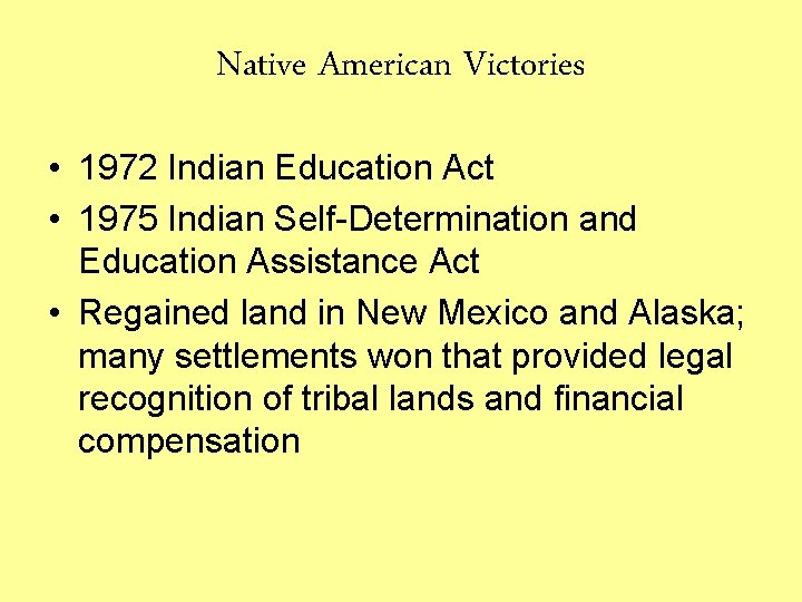 Native American Victories • 1972 Indian Education Act • 1975 Indian Self-Determination and Education