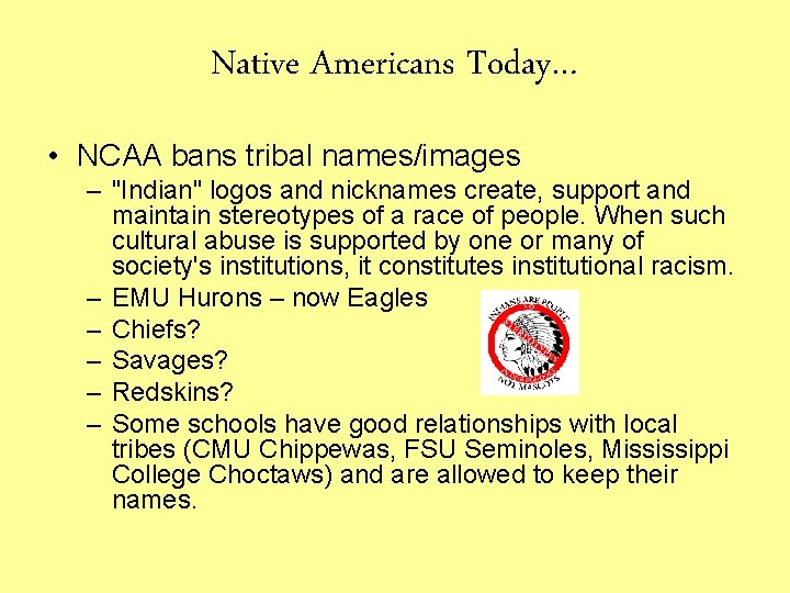 Native Americans Today… • NCAA bans tribal names/images – "Indian" logos and nicknames create,