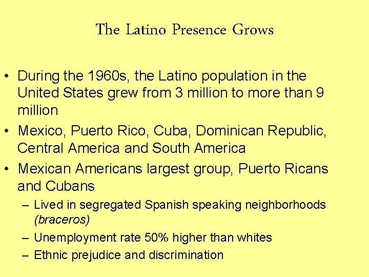 The Latino Presence Grows • During the 1960 s, the Latino population in the
