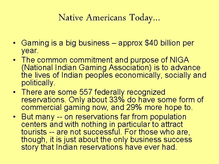 Native Americans Today… • Gaming is a big business – approx $40 billion per