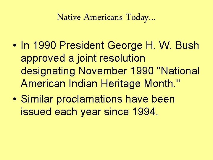 Native Americans Today… • In 1990 President George H. W. Bush approved a joint
