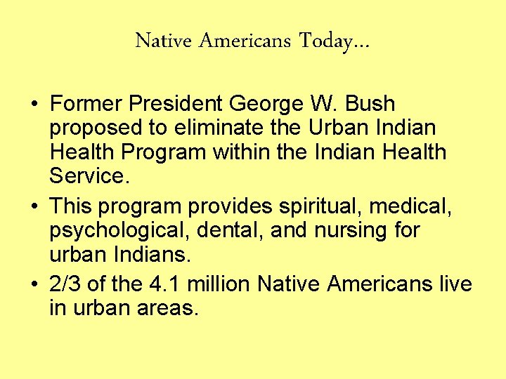 Native Americans Today… • Former President George W. Bush proposed to eliminate the Urban