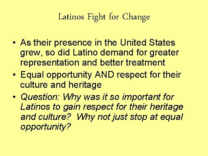 Latinos Fight for Change • As their presence in the United States grew, so