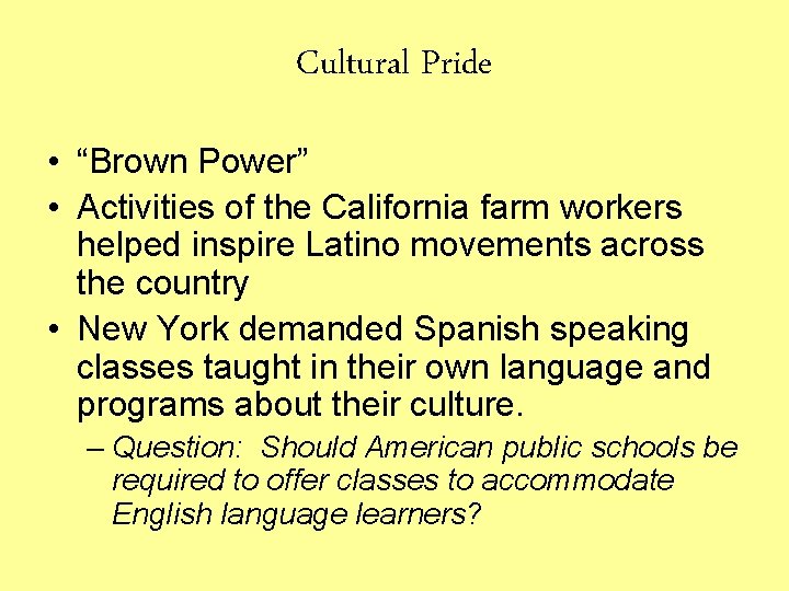 Cultural Pride • “Brown Power” • Activities of the California farm workers helped inspire