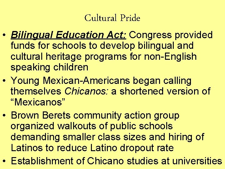 Cultural Pride • Bilingual Education Act: Congress provided funds for schools to develop bilingual