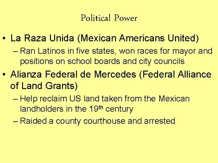 Political Power • La Raza Unida (Mexican Americans United) – Ran Latinos in five