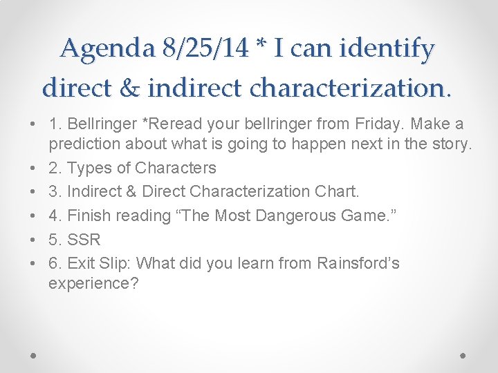 Agenda 8/25/14 * I can identify direct & indirect characterization. • 1. Bellringer *Reread