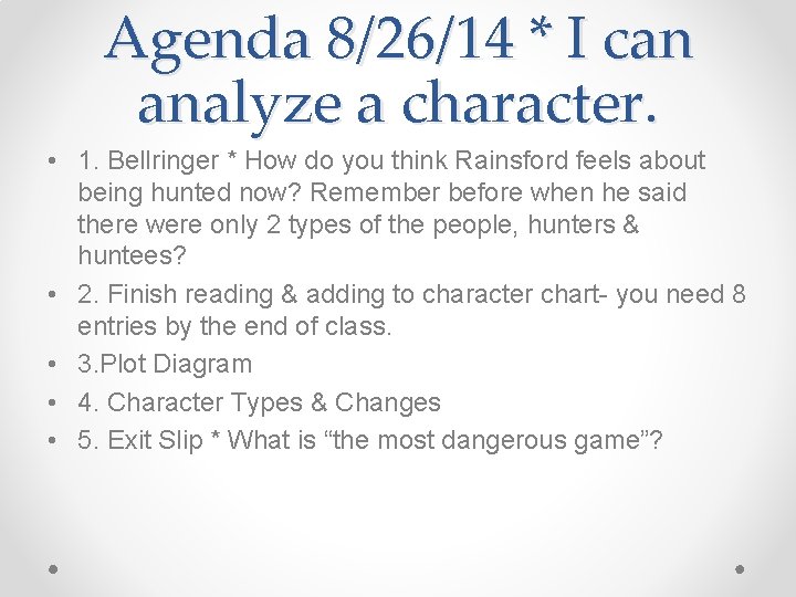 Agenda 8/26/14 * I can analyze a character. • 1. Bellringer * How do
