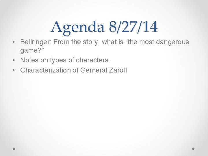 Agenda 8/27/14 • Bellringer: From the story, what is “the most dangerous game? ”