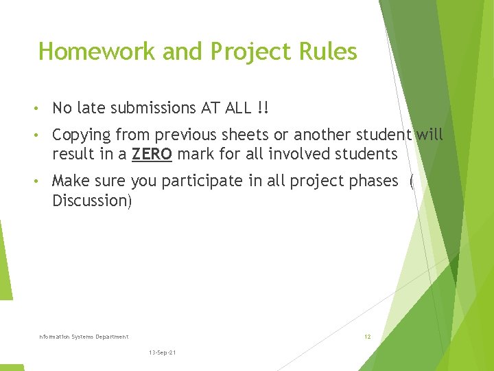 Homework and Project Rules • No late submissions AT ALL !! • Copying from