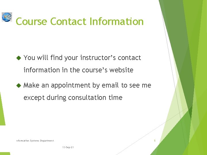 Course Contact Information You will find your instructor’s contact information in the course’s website