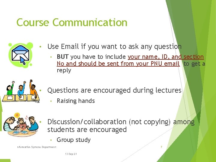 Course Communication • Use Email if you want to ask any question • •