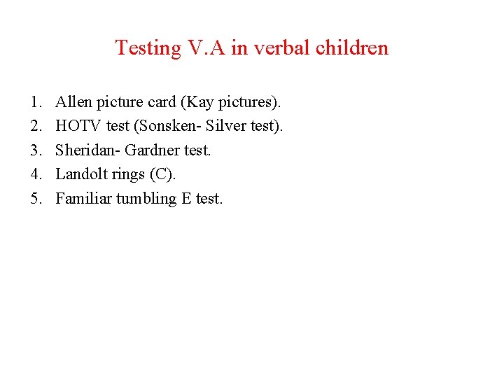Testing V. A in verbal children 1. 2. 3. 4. 5. Allen picture card