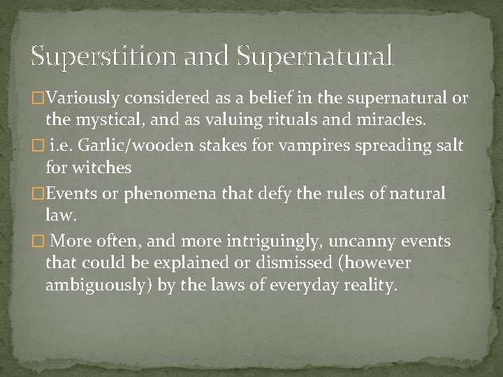 Superstition and Supernatural �Variously considered as a belief in the supernatural or the mystical,