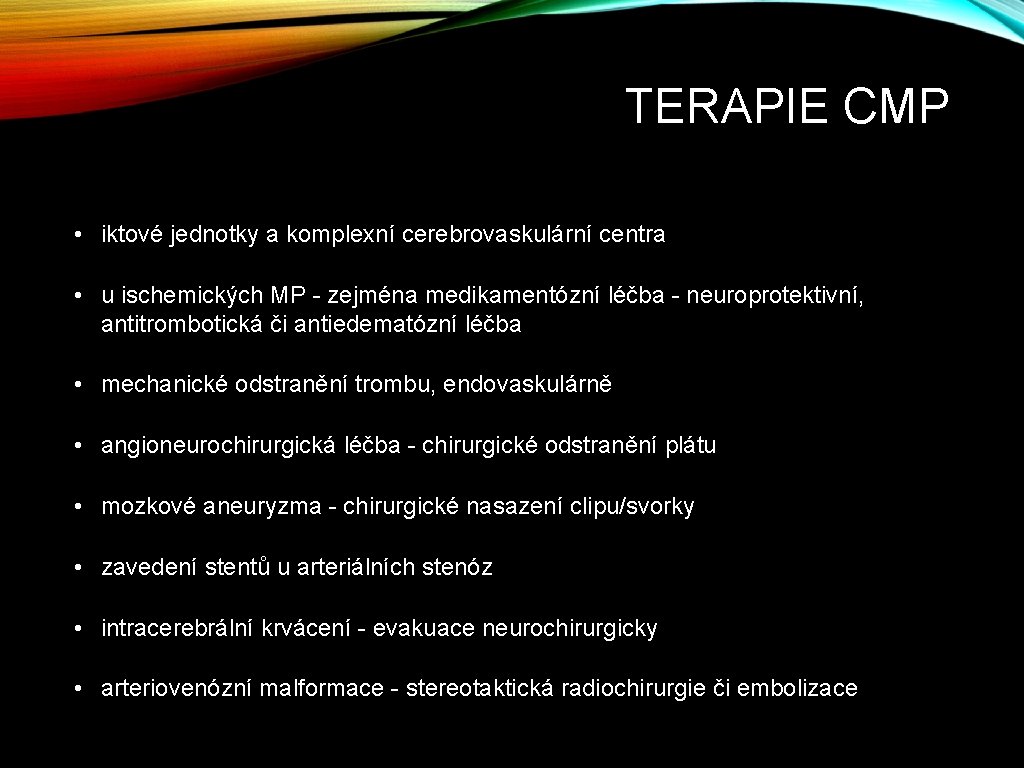 TERAPIE CMP • iktové jednotky a komplexní cerebrovaskulární centra • u ischemických MP -