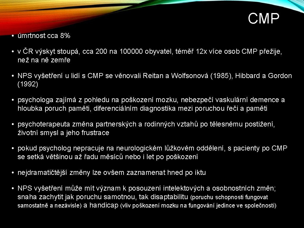 CMP • úmrtnost cca 8% • v ČR výskyt stoupá, cca 200 na 100000