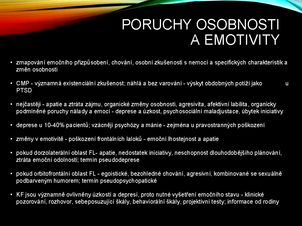 PORUCHY OSOBNOSTI A EMOTIVITY • zmapování emočního přizpůsobení, chování, osobní zkušenosti s nemocí a