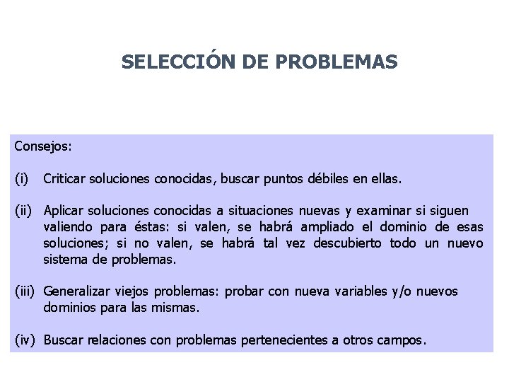 SELECCIÓN DE PROBLEMAS Consejos: (i) Criticar soluciones conocidas, buscar puntos débiles en ellas. (ii)