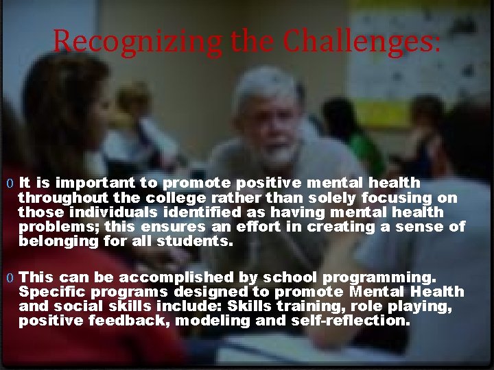 Recognizing the Challenges: 0 It is important to promote positive mental health throughout the