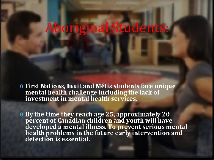 Aboriginal Students: 0 First Nations, Inuit and Métis students face unique mental health challenge