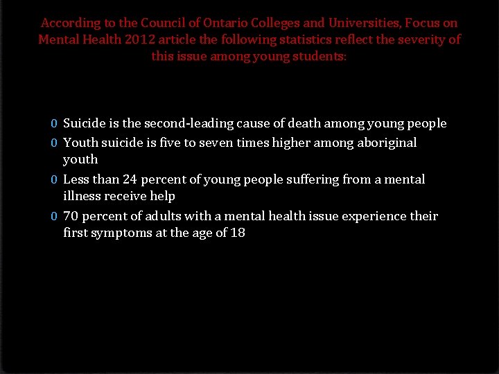 According to the Council of Ontario Colleges and Universities, Focus on Mental Health 2012